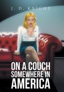 On a Couch Somewhere in America di J. D. Knight edito da iUniverse