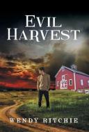 Evil Harvest di Wendy Ritchie edito da iUniverse