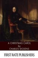 A Christmas Carol di Charles Dickens edito da Createspace