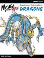 Manga to the Max Dragons di Erik DePrince edito da Fox Chapel Publishing