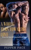 A Wrong Turn Towards Love di Pepper Pace edito da Createspace