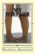 My Forever di Darrell Maloney edito da Createspace