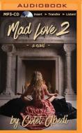 Mad Love 2 di Colet Abedi edito da Audible Studios on Brilliance