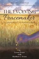 The Evolving Peacemaker di Leona Evans, Matthew J. Evans edito da Balboa Press