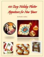 100 Easy Holiday Platter Appetizers for New Years di Ronald E. Hudkins edito da Createspace