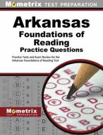 Arkansas Foundations of Reading Practice Questions: Practice Tests and Exam Review for the Arkansas Foundations of Reading Test edito da MOMETRIX MEDIA LLC