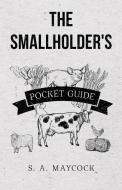 The Smallholder's Pocket Guide di S. A. Maycock edito da Home Farm Books