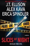 SLICES OF NIGHT di Alex Kava, Erica Spindler, J. T. Ellison edito da Prairie Wind Publishing