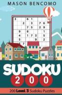 Sudoku 200: Medium Puzzles for the Advanced Beginner di Mason Bencomo edito da Createspace Independent Publishing Platform