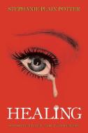 Healing di Stephanie Plain Potter edito da Xlibris
