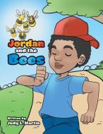 Jordan and the Bees di Judy L. Martin edito da Xlibris