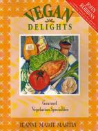 Vegan Delights: Gourmet Vegetarian Specialties di Jeanne Marie Martin edito da HARBOUR PUB