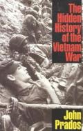 The Hidden History Of The Vietnam War di John Prados edito da Ivan R Dee, Inc