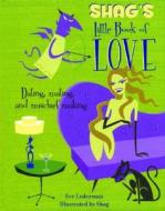 Shag's Little Book Of Love di Eve Lederman edito da Surrey Books,u.s.