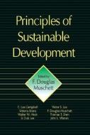 Principles of Sustainable Development di F. Douglas Muschett edito da Taylor & Francis Inc
