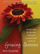 Growing Seasons: Half-Baked Garden Tips, Cheap Advice on Marriage, and Questionable Theories on Motherhood di Annie Spiegelman edito da SEAL PR CA