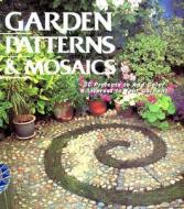 Garden Patterns And Mosaics di Clare Matthews edito da Creative Publishing International