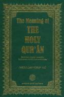The Meaning of the Holy Quraan: Explanatory English Translation edito da AMANA PUBN