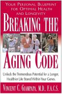 Breaking the Aging Code: Maximizing Your DNA Function for Optimal Health and Longevity di Vincent Giampapa, Miryan Ehrlich Williamson edito da BASIC HEALTH PUBN INC