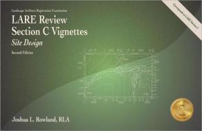 LARE Review Section C Vignettes: Site Design di Joshua L. Rowland edito da Professional Publications Inc
