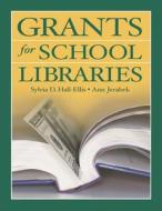 Grants for School Libraries di Sylvia D. Hall-Ellis, Ann Jerabek edito da LIBRARIES UNLIMITED INC