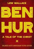 Ben-Hur: A Tale of the Christ - Enlarged 140th Anniversary Retro Edition di Lew Wallace edito da ASME