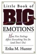 Little Book Of Big Emotions di Erika M Hunter edito da Hazelden Information & Educational Services