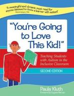 "you're Going to Love This Kid!": Teaching Students with Autism in the Inclusive Classroom, Second Edition di Paula Kluth edito da BROOKES PUB