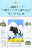 Traditional American Farming Techniques di Frank D. Gardner edito da Rowman & Littlefield