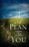 A Plan for You di Deena Anderson Cardinale edito da XULON PR