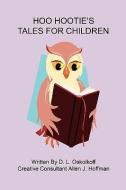 Hoo Hootie's Tales for Children di D. L. Oskolkoff edito da E BOOKTIME LLC