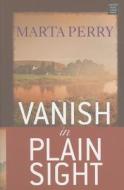 Vanish in Plain Sight di Marta Perry edito da Center Point Large Print