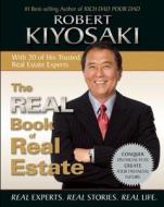 The Real Book of Real Estate: Real Experts. Real Stories. Real Life. di Robert T. Kiyosaki edito da PLATA PUB
