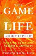 The Game of Life and How to Play It di Florence Scovel Shinn edito da SOHO BOOKS