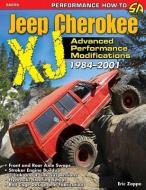 Jeep Cherokee Xj 1984-2001: Advanced Performance Modifications di Eric Zappe edito da CARTECH INC