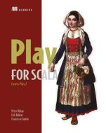 Play for Scala:Covers Play 2 di Peter Hilton, Erik Bakker, Francisco Canedo edito da Manning Publications