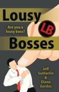 Lousy Bosses di Jeff Sutherlin, Diane Gerdes edito da Wheatmark