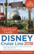 The Unofficial Guide To Disney Cruise Line 2018 di Len Testa, Erin Foster, Laurel Stewart, Ritchey Halphen edito da Unofficial Guides