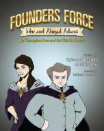 Founders Force John and Abigail Adams: The Champion Duo and the Trial in Boston di Kyle McElhaney, Brandi McElhaney edito da Mascot Books
