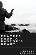 Prayers from a Pastor's Heart di Edward Robinson edito da Tate Publishing Company