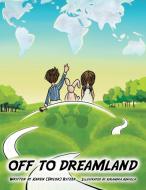 Off To Dreamland di Ritzer Karen Ritzer edito da Archway Publishing