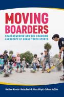 Moving Boarders di Matthew Atencio, Becky Beal, E. Missy Wright, ZaNean McClain edito da University of Arkansas Press