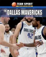 The Dallas Mavericks di Mark Stewart edito da Rosen Publishing Group, Inc