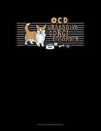 Ocd Obsessive Corgi Disorder: Unruled Composition Book di Jeryx Publishing edito da LIGHTNING SOURCE INC