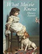 WHAT MAISIE KNEW (ANNOTATED) di Henry James edito da INDEPENDENTLY PUBLISHED