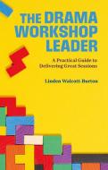 The Drama Workshop Leader di Linden Walcott-Burton edito da Nick Hern Books