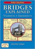 Bridges Explained: Viaducts, Aqueducts di Trevor Yorke edito da Countryside Books (GB)