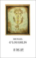 In This Life di Michael O'Loughlin edito da NEW ISLAND BOOKS