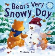 Bear's Very Snowy Day di Victoria Ball edito da Little Tiger Press Group