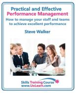 Performance Management for Excellence in Business. How Use a Step by Step Process to Improve the Performance of Your Tea di Steve Walker edito da Universe of Learning Ltd